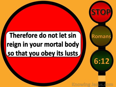 Romans 6:12 Do Not Let Sin Reign In Your Body (red)